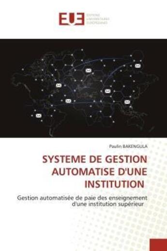 Couverture du livre « SYSTEME DE GESTION AUTOMATISE D'UNE INSTITUTION : Gestion automatisée de paie des enseignement d'une institution supérieur » de Paulin Bakengula aux éditions Editions Universitaires Europeennes