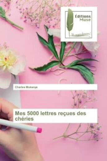 Couverture du livre « Mes 5000 lettres recues des cheries » de Mukanya Charles aux éditions Muse