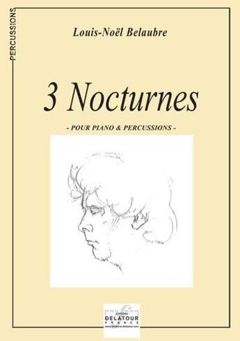 Couverture du livre « 3 nocturnes pour percussions et piano » de Belaubre Louis-Noel aux éditions Delatour