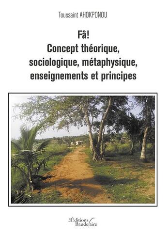 Couverture du livre « Fa ! concept théorique, sociologique, métaphysique, enseignements et principes » de Toussaint Ahokponou aux éditions Baudelaire