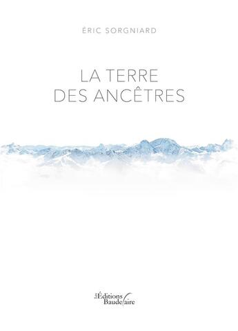 Couverture du livre « La terre des ancêtres » de Eric Sorgniard aux éditions Baudelaire