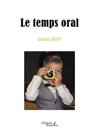 Couverture du livre « Le temps oral » de Anthony Gouwy aux éditions Baudelaire