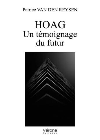 Couverture du livre « Hoag : un témoignage du futur » de Patrice Van Den Reysen aux éditions Verone