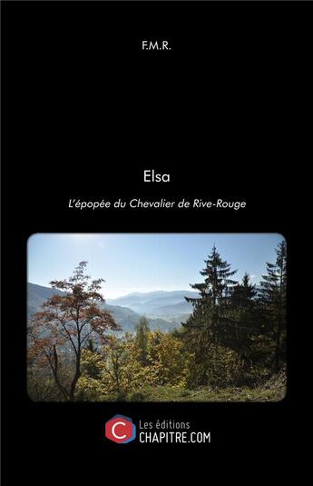 Couverture du livre « Elsa ; l'épopée du chevalier de Rive-rouge » de Fmr aux éditions Chapitre.com