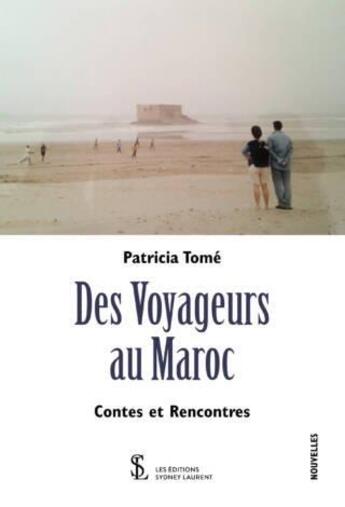 Couverture du livre « Des voyageurs au maroc - contes et rencontres » de Patricia Tome aux éditions Sydney Laurent