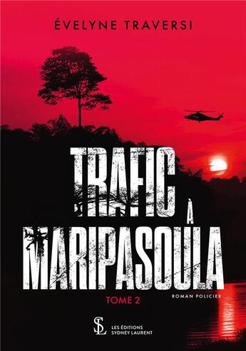 Couverture du livre « Trafic a maripasoula tome 2 » de Evelyne Traversi aux éditions Sydney Laurent