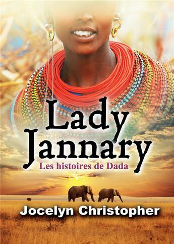 Couverture du livre « Lady Jannary ; les histoires de Dada » de Jocelyn Christopher aux éditions Kobo By Fnac