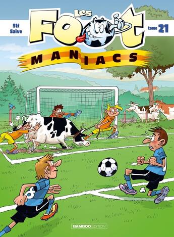 Couverture du livre « Les Foot Maniacs Tome 21 » de Sti et Saive aux éditions Bamboo