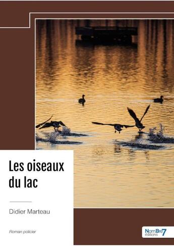 Couverture du livre « Les oiseaux du lac » de Didier Marteau aux éditions Nombre 7