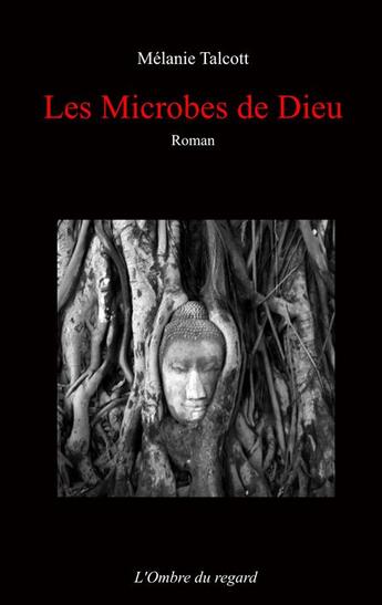 Couverture du livre « Les microbes de Dieu » de Mélanie Talcott aux éditions L'ombre Du Regard