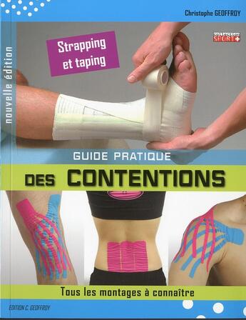 Couverture du livre « Guide pratique des contentions ; strapping et taping ; tous les montages à connaître (2e édition) » de Christophe Geoffroy aux éditions Geoffroy