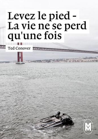 Couverture du livre « Levez le pied - la vie ne se perd qu'une fois » de Ted Conover aux éditions Moyen-courrier