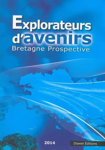 Couverture du livre « Explorateurs d'avenirs ; Bretagne prospective » de  aux éditions Diawel