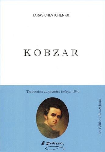 Couverture du livre « Kobzar » de Taras Chevtchenko aux éditions Editions Bleu & Jaune