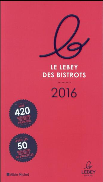 Couverture du livre « Le Lebey des bistrots (édition 2016) » de  aux éditions Albin Michel