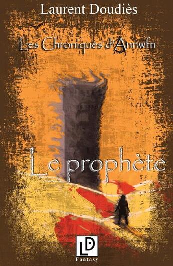 Couverture du livre « Les chroniques d'Annwfn ; le prophète » de Laurent Doudies aux éditions Ld Clic