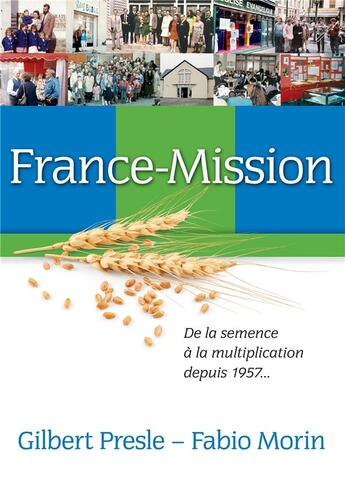 Couverture du livre « France-mission ; de la semence à la multiplication depuis1957... » de Gilbert Presle et Fabio Morin aux éditions Books On Demand