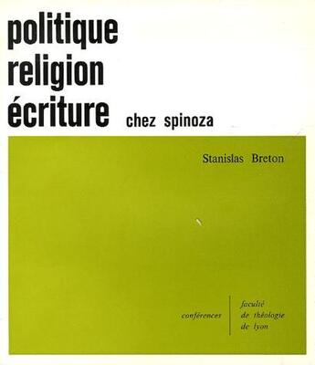 Couverture du livre « Politique, religion, écriture chez Spinoza » de Stanislas Breton aux éditions Profac