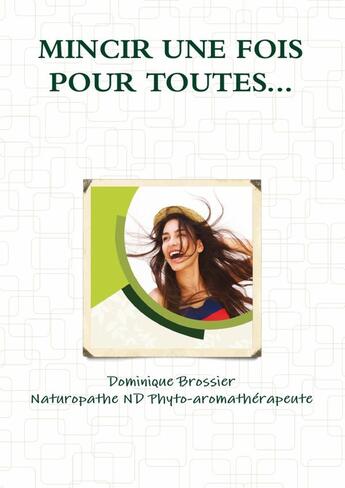 Couverture du livre « MINCIR UNE FOIS POUR TOUTES... » de Dominique Brossier aux éditions Lulu