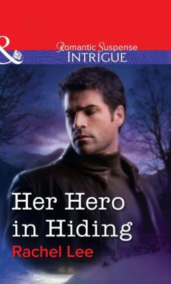 Couverture du livre « Her Hero in Hiding (Mills & Boon Intrigue) » de Rachel Lee aux éditions Mills & Boon Series
