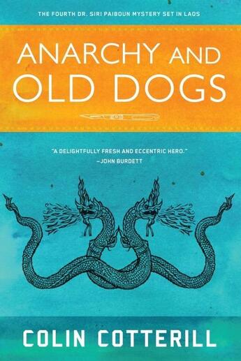 Couverture du livre « ANARCHY AND OLD DOGS - A DR. SIRI PAIBOUN MYSTERY 4 » de Colin Cotterill aux éditions Soho Press