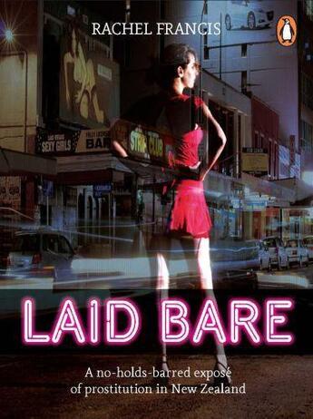 Couverture du livre « Laid Bare: A No-Holds Barred Expose of Prostitution in New Zealand » de Francis Rachel aux éditions Penguin Books Ltd Digital