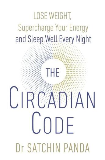 Couverture du livre « THE CIRCADIAN CODE » de Satchidananda Panda aux éditions Vermilion