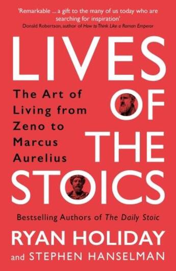 Couverture du livre « LIVES OF THE STOICS - THE ART OF LIVING FROM ZENO TO MARCUS AURELIUS » de Ryan Holiday et Stephen Hanselman aux éditions Profile Books