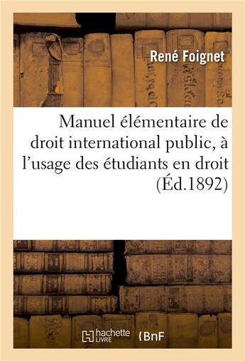 Couverture du livre « Manuel elementaire de droit international public, a l'usage des etudiants en droit edition 6 » de Foignet Rene aux éditions Hachette Bnf