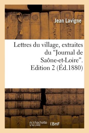 Couverture du livre « Lettres du village, extraites du 'journal de saone-et-loire'. edition 2 » de La Vigne Jean aux éditions Hachette Bnf