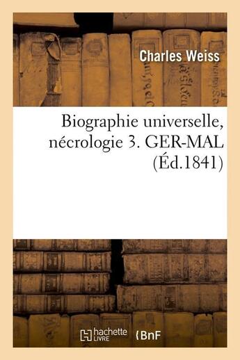 Couverture du livre « Biographie universelle, necrologie 3. ger-mal (ed.1841) » de  aux éditions Hachette Bnf