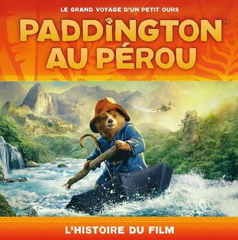 Couverture du livre « Paddington au Pérou - L'histoire du film (broché) : Album broché » de  aux éditions Hachette Jeunesse