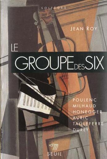 Couverture du livre « Le groupe des six » de Jean Roy aux éditions Points