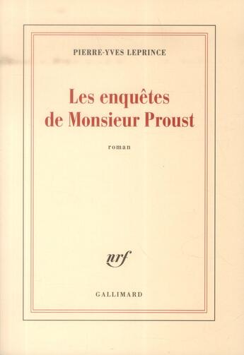 Couverture du livre « Les enquêtes de Monsieur Proust » de Pierre-Yves Leprince aux éditions Gallimard