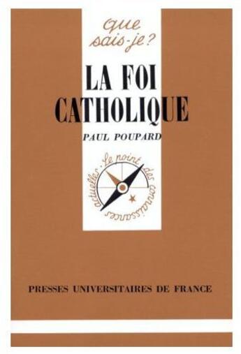 Couverture du livre « La foi catholique » de Paul Poupard aux éditions Que Sais-je ?