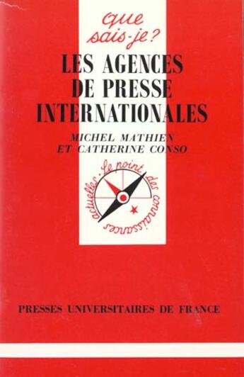 Couverture du livre « Les agences de presse internationales » de Catherine Conso et Michel Mathien aux éditions Que Sais-je ?