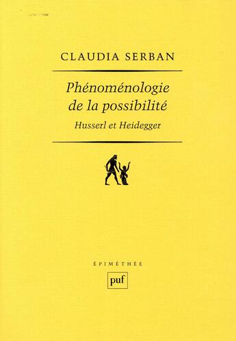 Couverture du livre « Phénoménologie de la possibilité : Husserl et Heidegger » de Claudia Serban aux éditions Puf