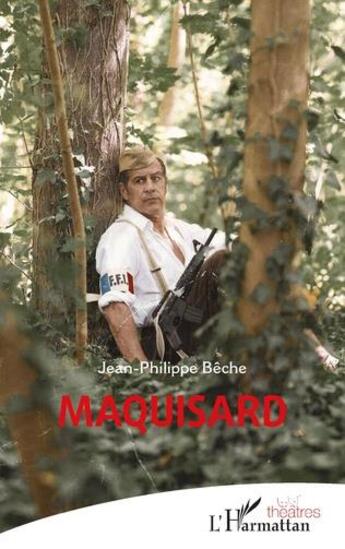 Couverture du livre « Maquisard » de Jean-Philippe Beche aux éditions L'harmattan