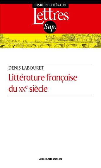 Couverture du livre « Littérature française du XXe siècle » de Denis Labouret aux éditions Armand Colin