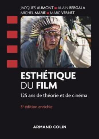 Couverture du livre « Esthétique du film ; 125 ans de théorie et de cinéma (5e édition) » de Jacques Aumont et Marie-Michel et Alain Bergala et Marc Vernet aux éditions Armand Colin