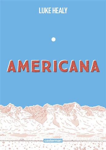 Couverture du livre « Americana : Ou comment j'ai renoncé à mon rêve américain » de Luke Healy aux éditions Casterman