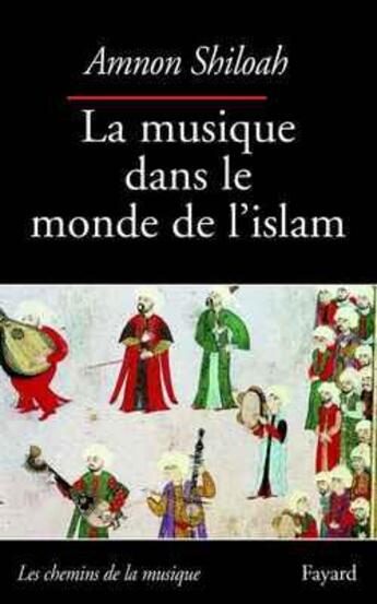 Couverture du livre « La musique dans le monde de l'islam » de Amnon Shiloah aux éditions Fayard