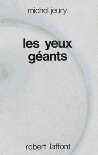 Couverture du livre « Les yeux géants » de Michel Jeury aux éditions Robert Laffont