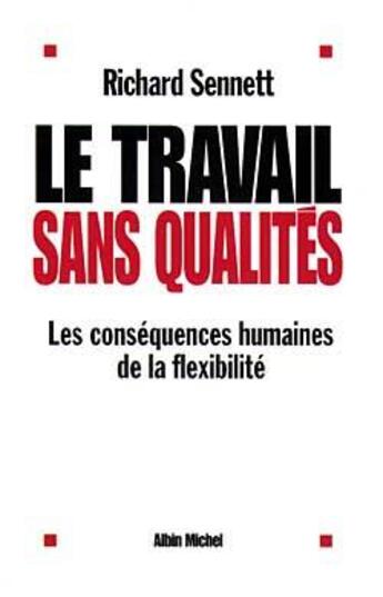 Couverture du livre « Le Travail sans qualités : Les conséquences humaines de la flexibilité » de Richard Sennett aux éditions Albin Michel