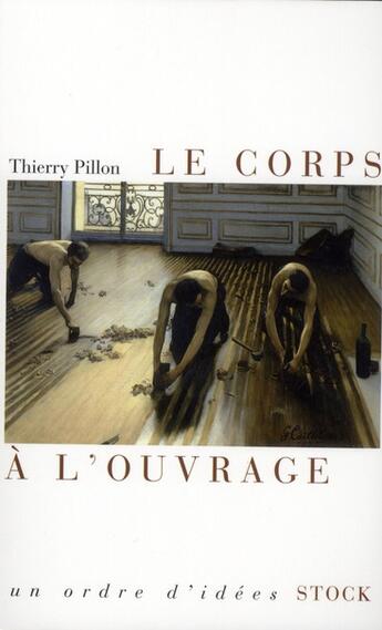Couverture du livre « Le corps à l'ouvrage » de Thierry Pillon aux éditions Stock