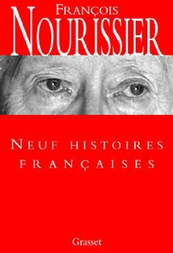 Couverture du livre « Neuf histoires francaises » de Francois Nourissier aux éditions Grasset