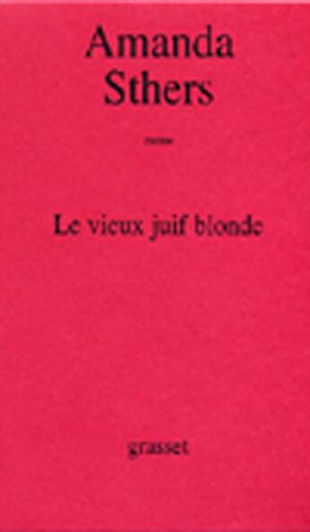 Couverture du livre « Le vieux juif blonde » de Amanda Sthers aux éditions Grasset