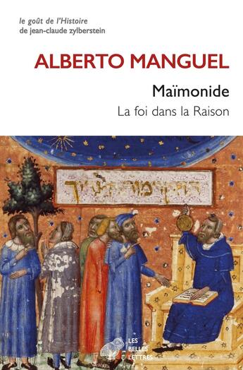 Couverture du livre « Maïmonide : la foi dans la raison » de Alberto Manguel aux éditions Belles Lettres