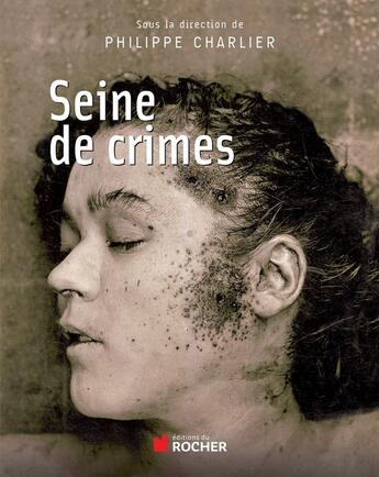 Couverture du livre « Seine de crimes » de Philippe Charlier aux éditions Rocher