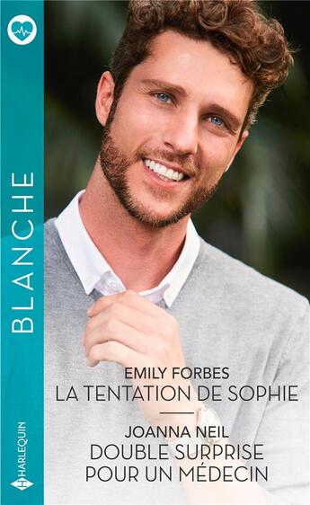 Couverture du livre « La tentation de Sophie ; double surprise pour un médecin » de Emily Forbes et Joanna Neil aux éditions Harlequin